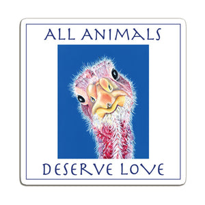 Turkey Magnet -All Animals Deserve Love - Felicity